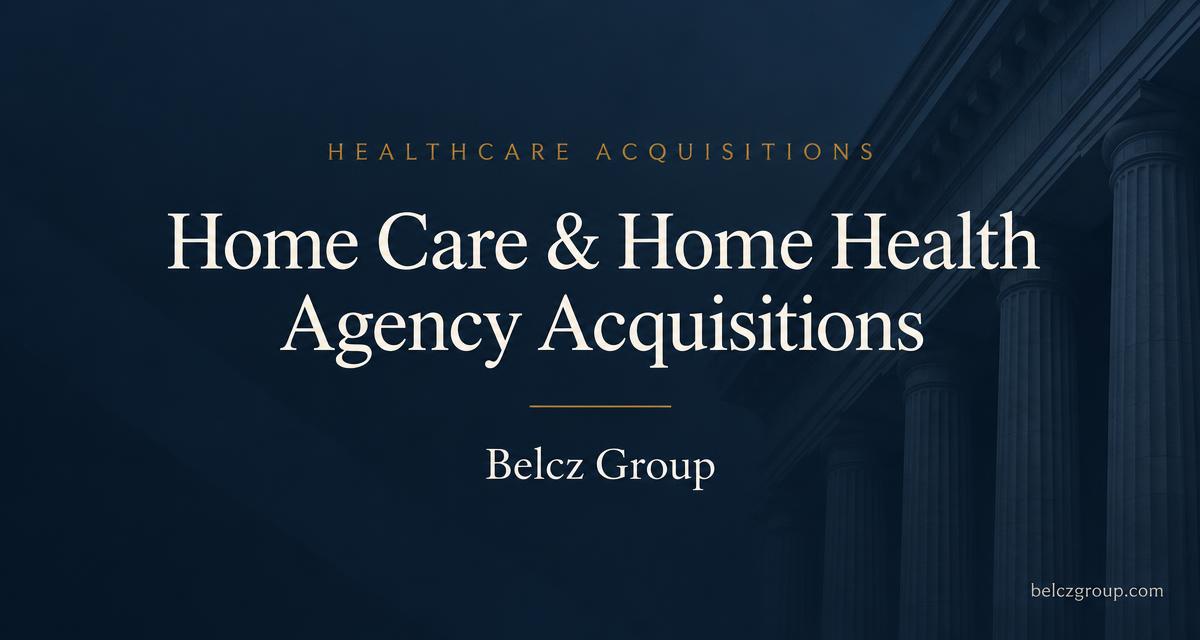 Belcz Group — Home Care & Home Health Agency Acquisitions